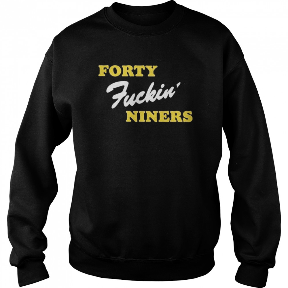 Forty fucking niners  Unisex Sweatshirt