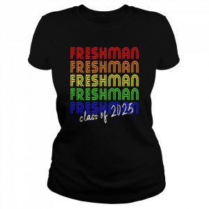 Freshman For Class Of 2025 Rainbow Shirt Classic Women's T-shirt