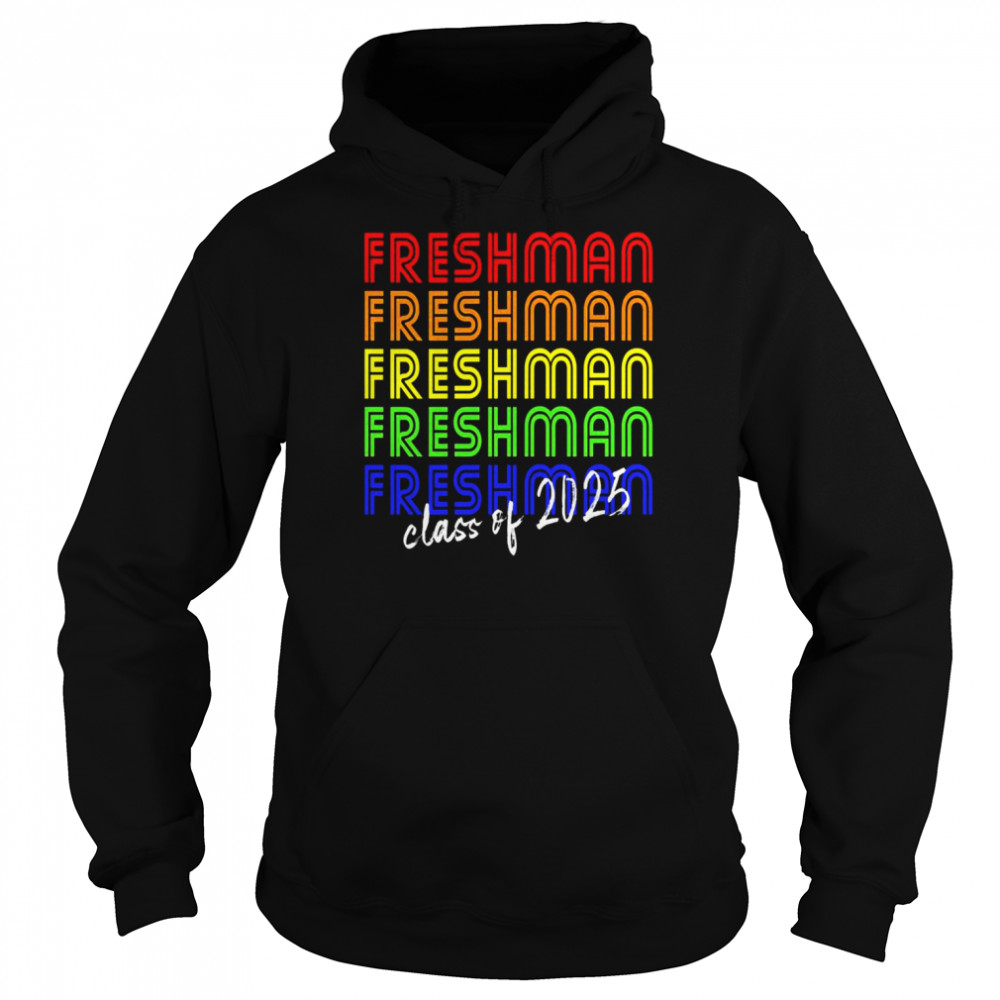 Freshman For Class Of 2025 Rainbow Shirt Unisex Hoodie