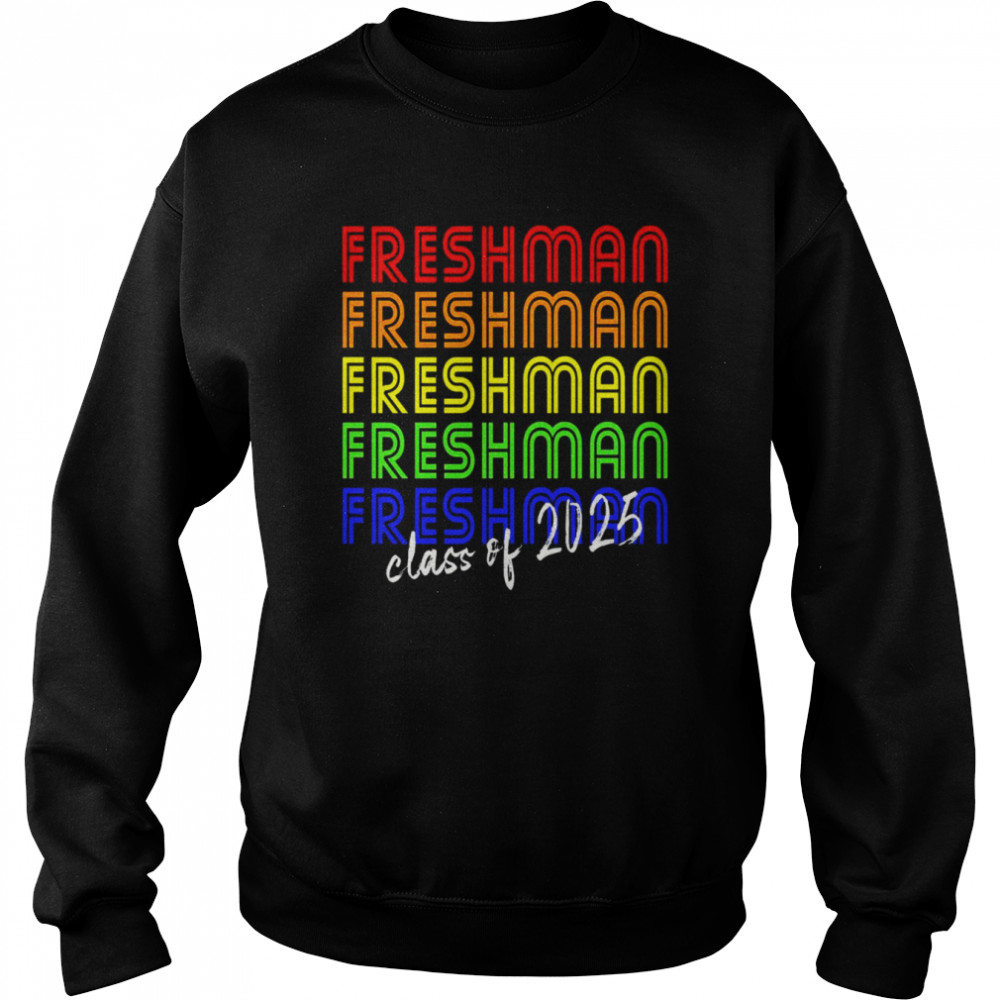 Freshman For Class Of 2025 Rainbow Shirt Unisex Sweatshirt