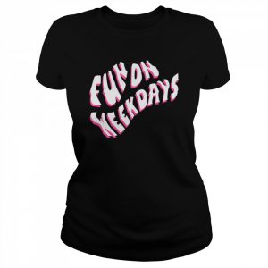 Fun on weekdays 2022 T- Classic Women's T-shirt