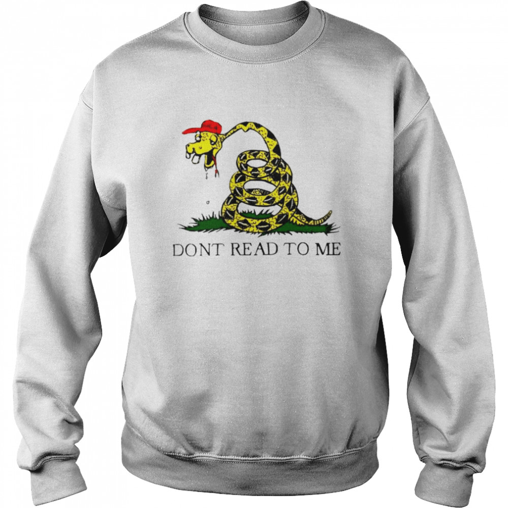 Gadsden flag don’t read to me unisex T- Unisex Sweatshirt