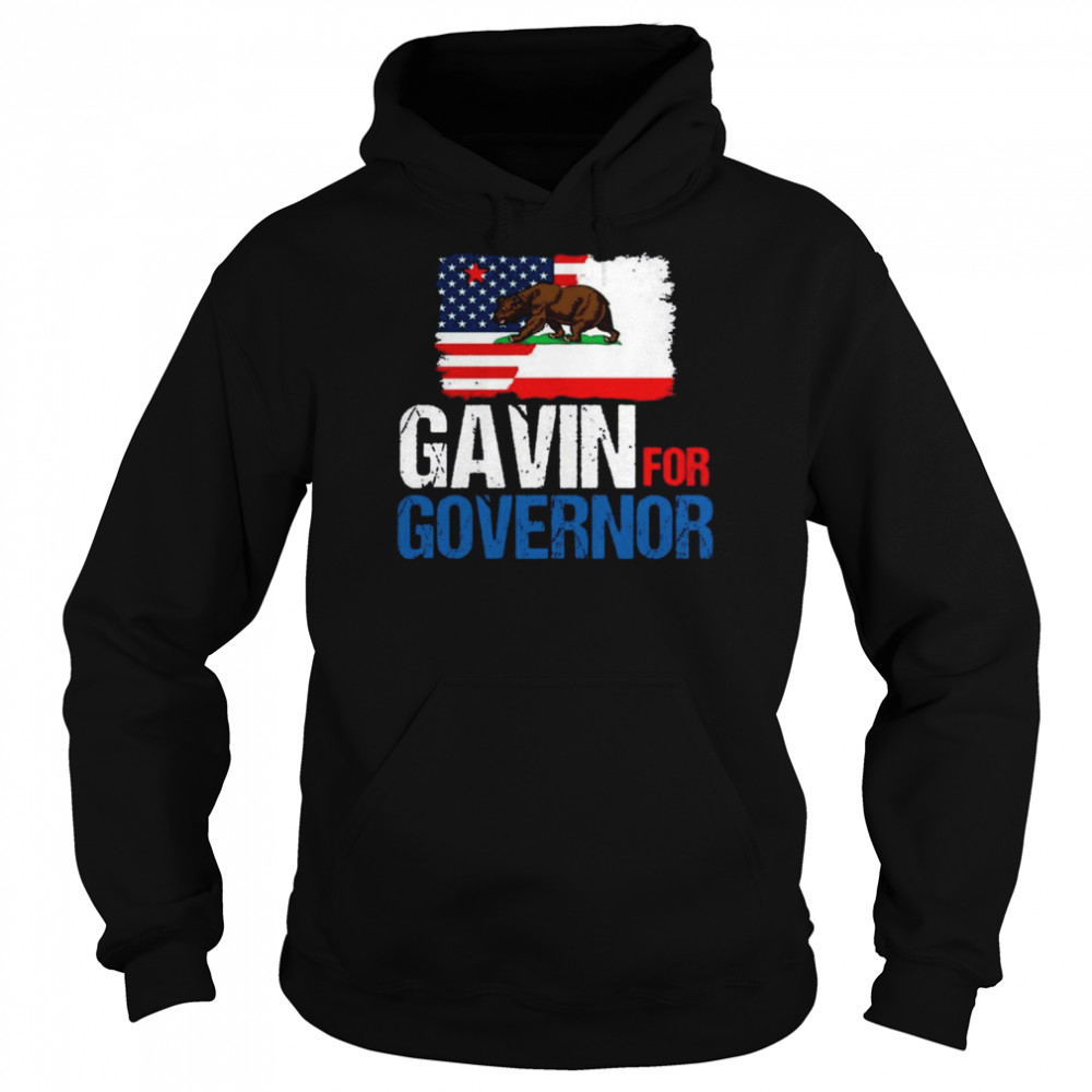 Gavin For Governor Of California Shirt Unisex Hoodie