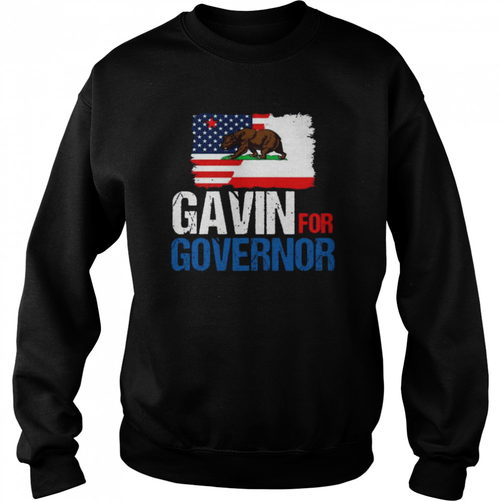 Gavin For Governor Of California Shirt Unisex Sweatshirt