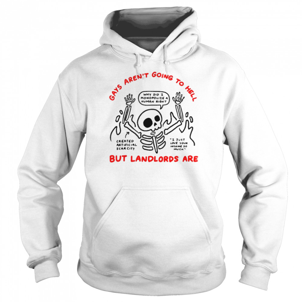 Gays Aren’t Going To Hell But Landlords Are Shirt Unisex Hoodie