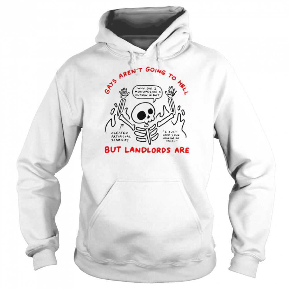 Gays aren’t going to hell but landlords are skeleton  Unisex Hoodie