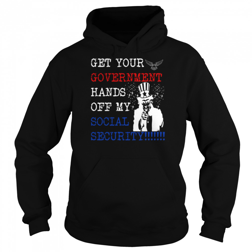 Get Your Government Hands Off My Social Security  Unisex Hoodie