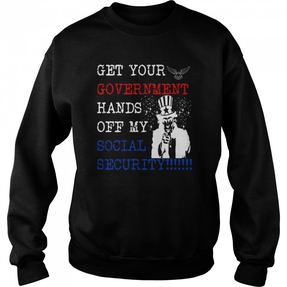 Get Your Government Hands Off My Social Security  Unisex Sweatshirt