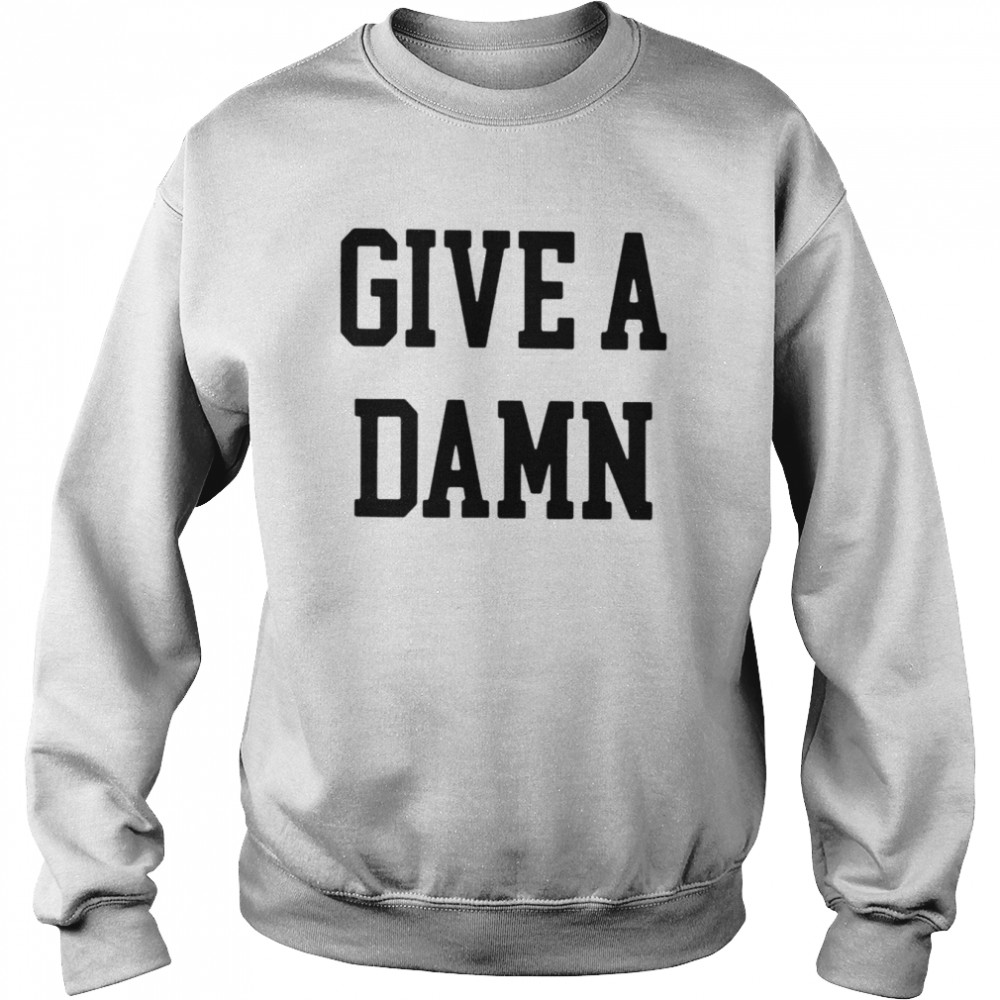 Give a damn  Unisex Sweatshirt