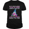 Gnomes In My Dream World Yarn Is Free Coffee Is Heal Thy And Knitting Makes You Thin Shirt Classic Men's T-shirt