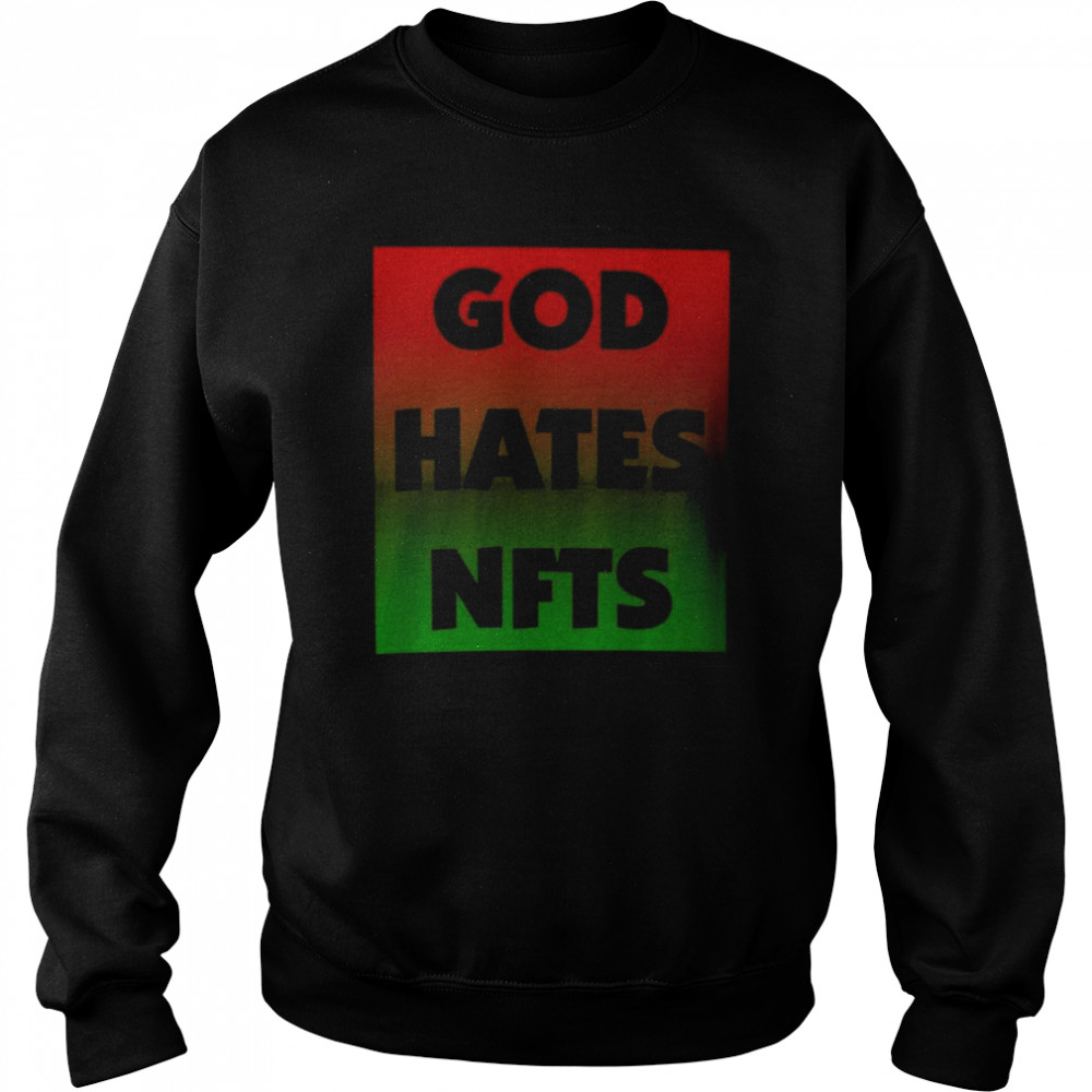 God Hates NFTS  Unisex Sweatshirt