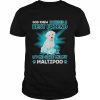 God Knew I Needed A Best Friend So Me Gave Me White Maltipoo Shirt Classic Men's T-shirt