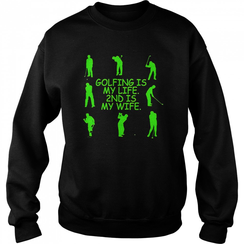 Golfing is my life 2nd is my wife  Unisex Sweatshirt