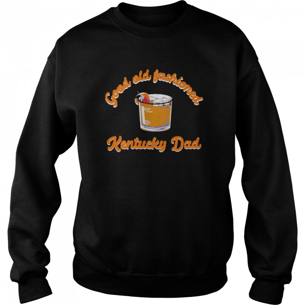 Good old fashioned kentucky dad  Unisex Sweatshirt