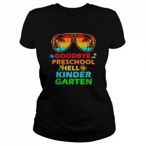 Goodbye preschool hell kinder garten  Classic Women's T-shirt