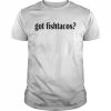 Got Fish Tacos  Classic Men's T-shirt