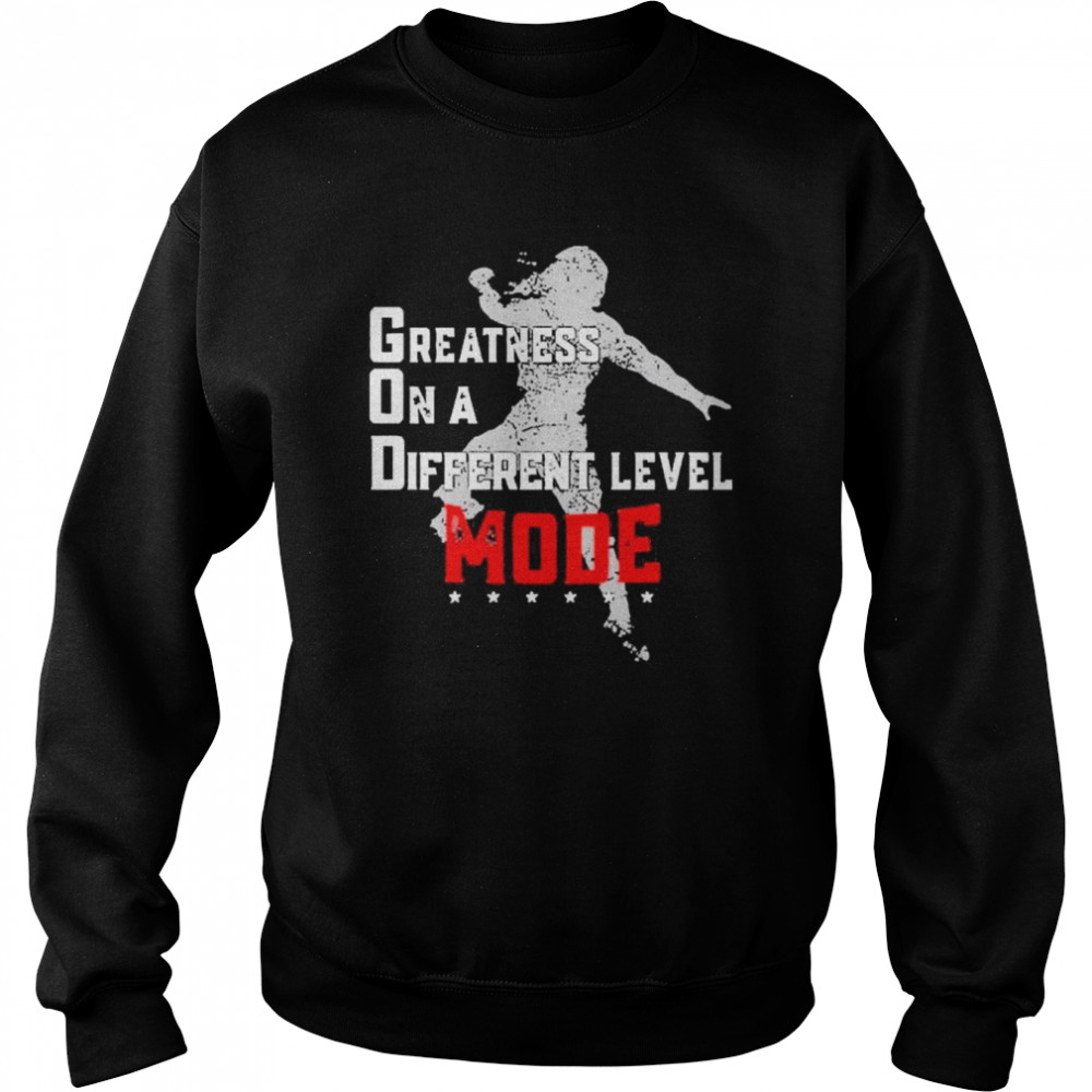 Greatness On A Different Level Mode Shirt Unisex Sweatshirt