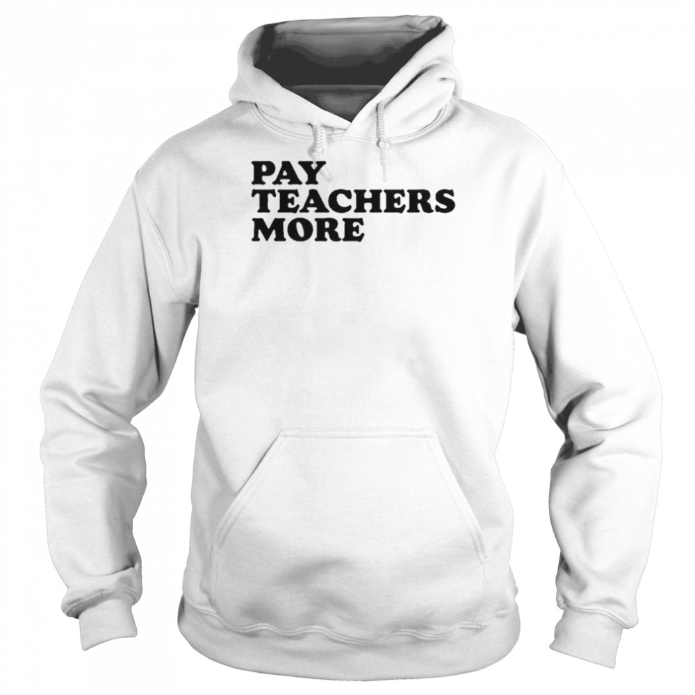 Greg Tepper Pay Teachers More T-Shirt Unisex Hoodie