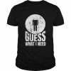 Guess What I Need Head Shirt Classic Men's T-shirt