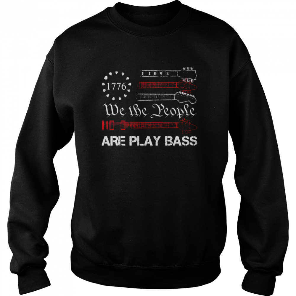 Guitar American flag we the people are play bass  Unisex Sweatshirt