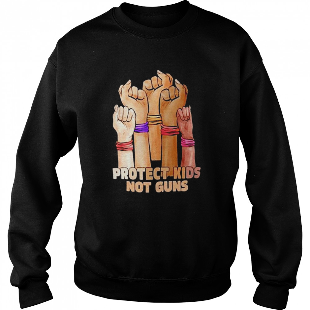 Guns control now protect kids not guns protect children not guns  Unisex Sweatshirt