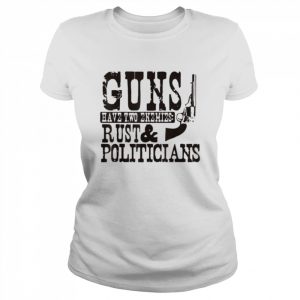 Guns have two enemies rust and politicians  Classic Women's T-shirt