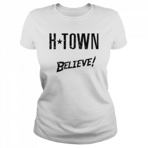 H-Town We Always Believe Shirt Classic Women's T-shirt