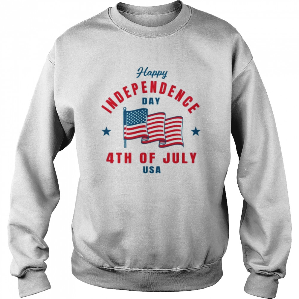 Happy Independence Day T-Shirt Unisex Sweatshirt