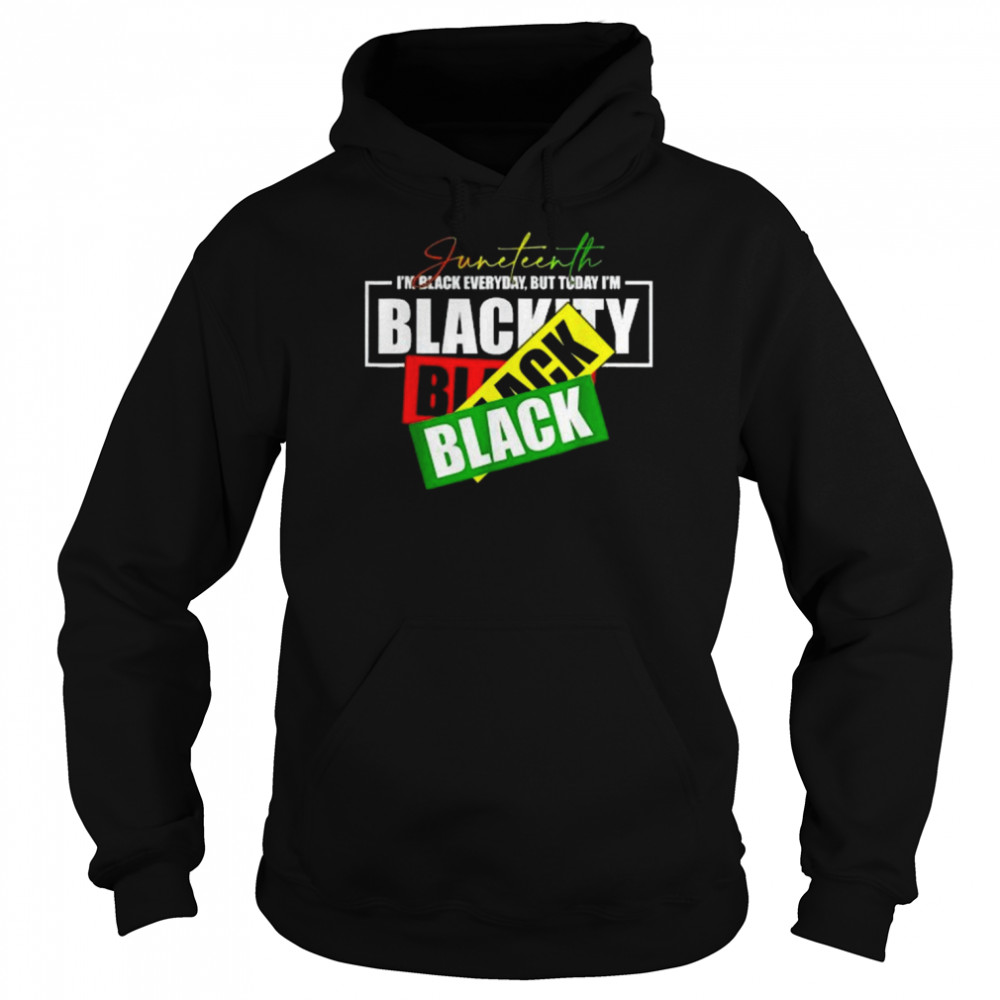 Happy Juneteenth Is My Independence Day Free ish Black Shirt Unisex Hoodie