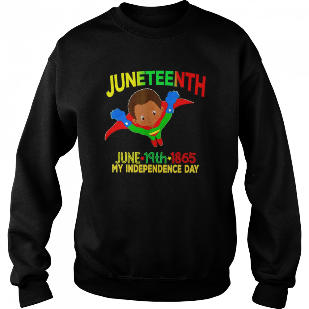 Happy Juneteenth Is My Independence Day Super Hero Black Boy T-Shirt Unisex Sweatshirt