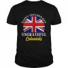 Happy Treason Day Ungrateful Colonials 4th Of July Shirt Classic Men's T-shirt