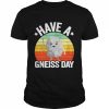 Have A Gneiss Day Geology Pun Rock Collector Geologist Shirt Classic Men's T-shirt