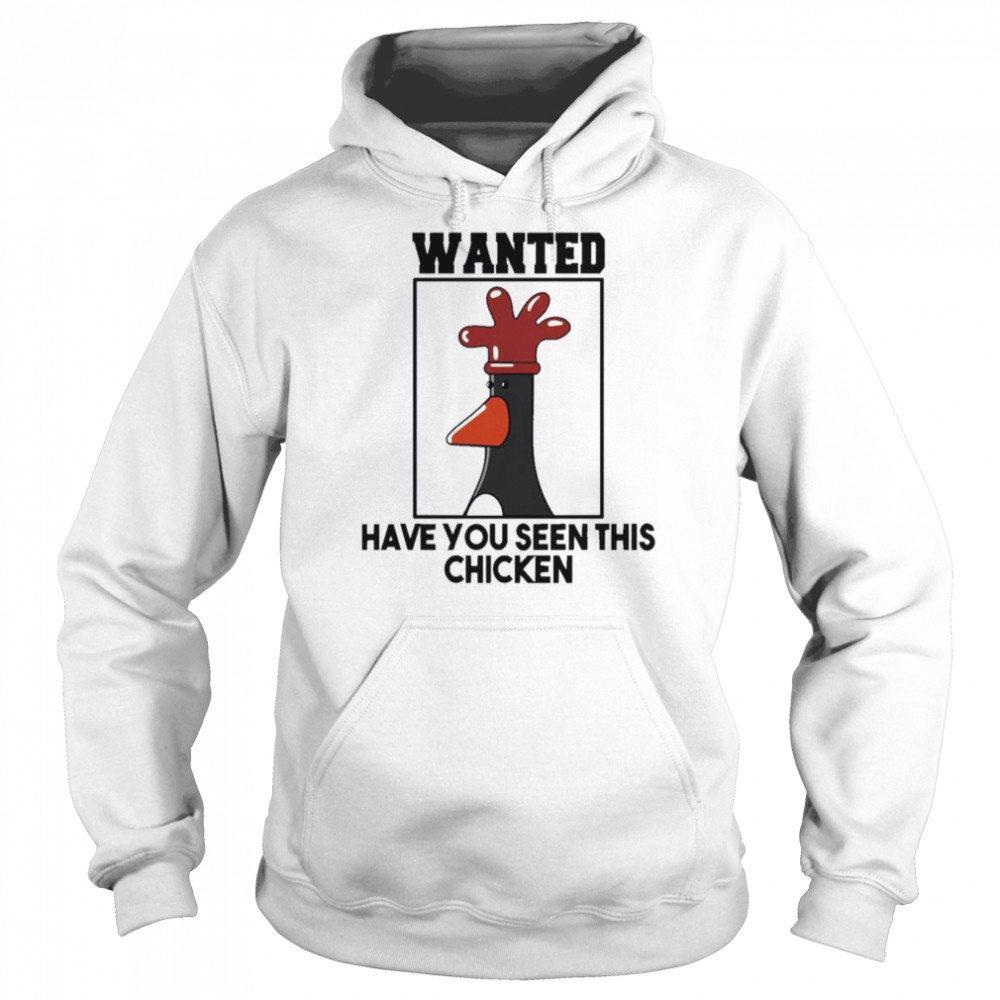 Have You Seen This Chicken Shirt Unisex Hoodie