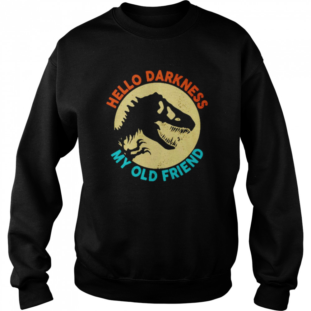 Hello darkness my old friend  Unisex Sweatshirt