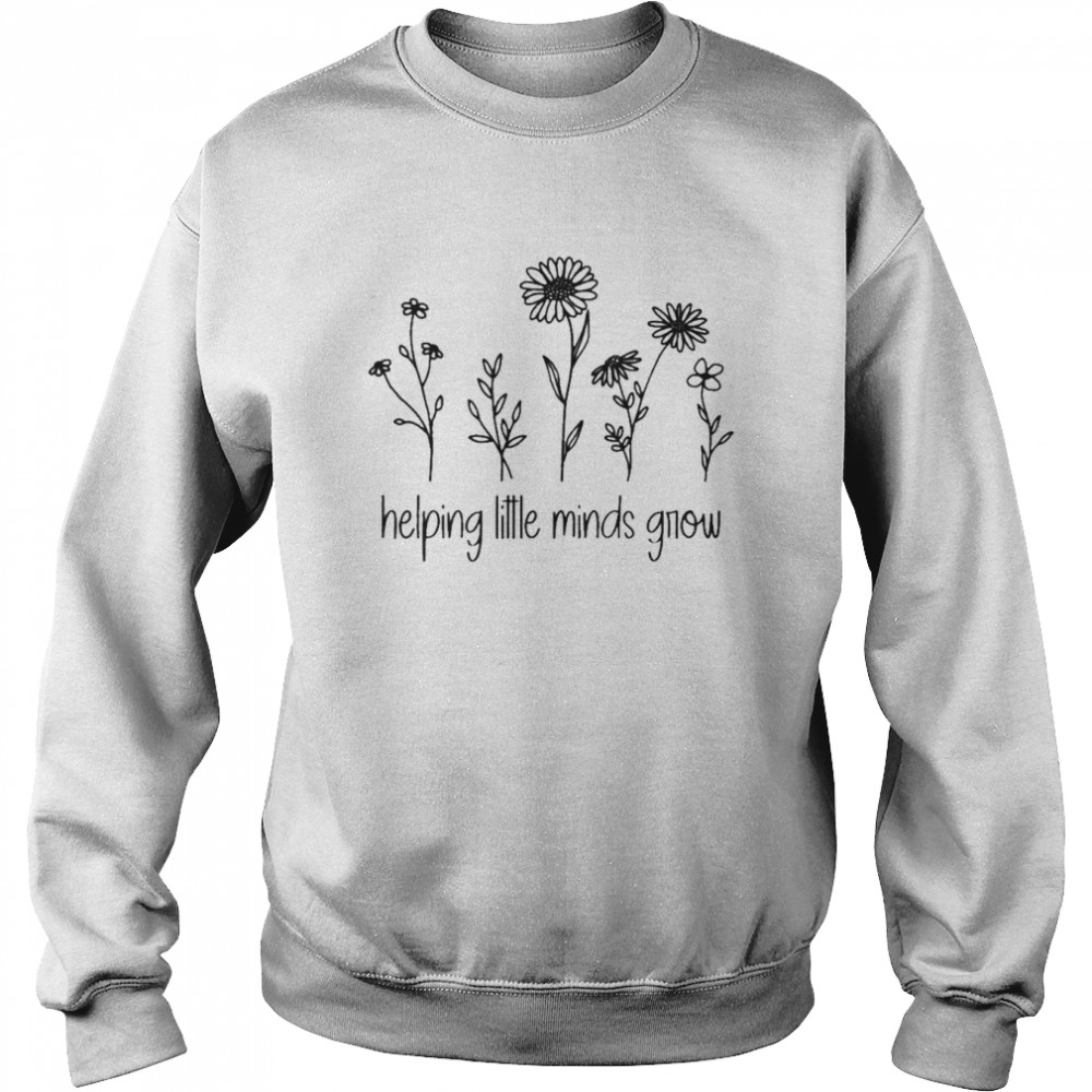 Helping Little Minds Grow Shirt Unisex Sweatshirt