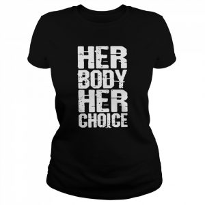 Her Body Her Choice 2022 T- Classic Women's T-shirt