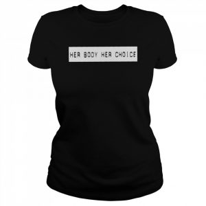 Her body her choice tee  Classic Women's T-shirt