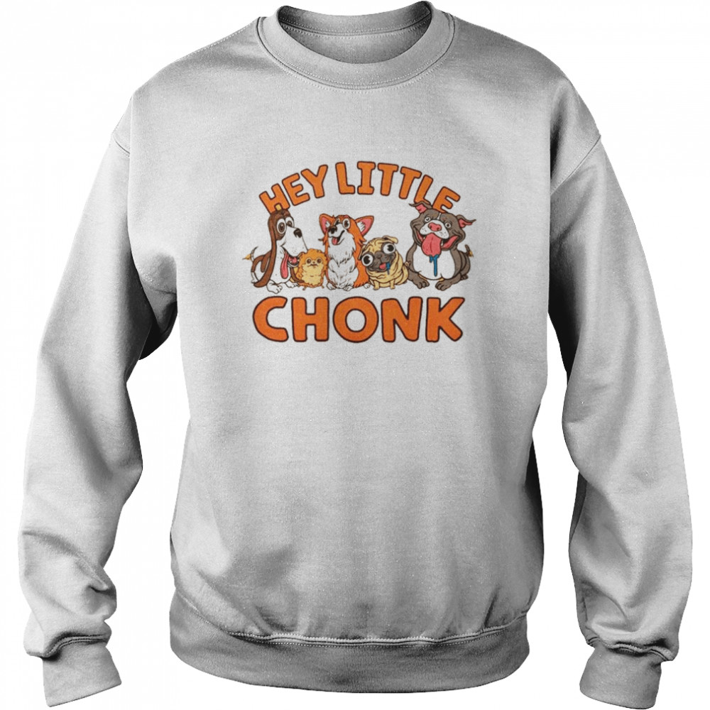 Hey Little Chonk  Unisex Sweatshirt