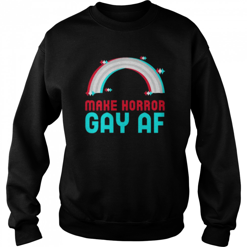 Horror Oasis Merch Make Horror Gay Af Curatorofhorror T-Shirt Unisex Sweatshirt