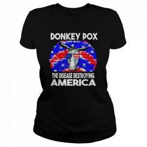 Hot Donkey Pox The Disease Destroying America  Classic Women's T-shirt