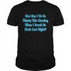 How Can I Be So Thirsty This Morning When I Drank So Much Last Night Shirt Classic Men's T-shirt