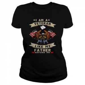 I Am A Veteran Like My Father Before Me US Flag Father’s Day Shirt Classic Women's T-shirt