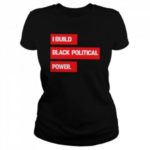 I Build Black Political Power 2022 T- Classic Women's T-shirt