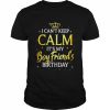 I Can’t Keep Calm It’s My Boyfriend Birthday Bday Party Shirt Classic Men's T-shirt