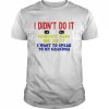 I Didn’t Do It Nobody Saw Me Do It I Want To Speak To My Grandma Kansas Coolgirlonline Shirt Classic Men's T-shirt