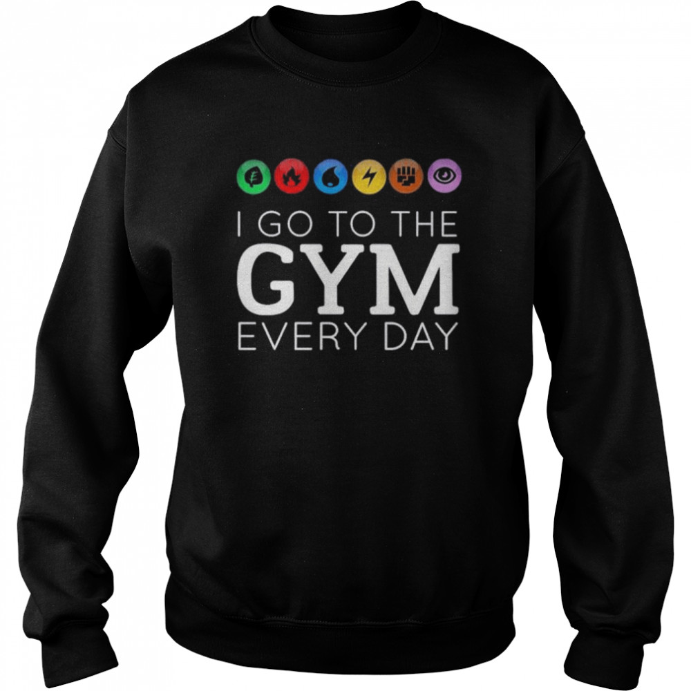 I Go To The Gym Everyday Pokemon Elements T-Shirt Unisex Sweatshirt