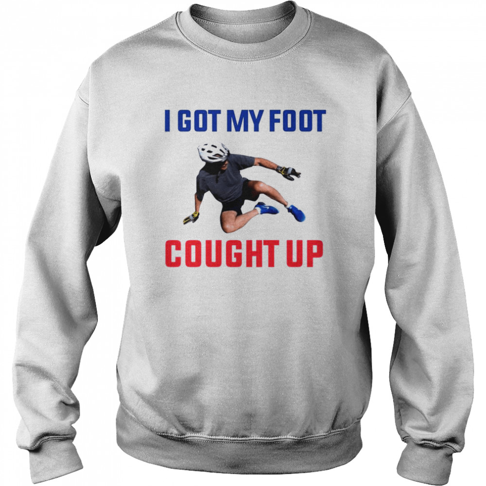 I Got My Foot Cought Up Joe Biden Falls Off His Bike Shirt Unisex Sweatshirt