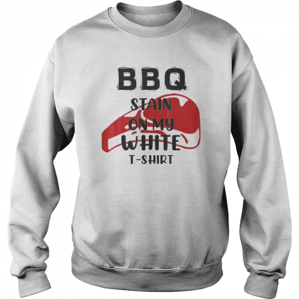 I Had A BBQ Stain On My White T Shirt Lyrics T-Shirt Unisex Sweatshirt