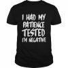 I Had My Patience Tested I’m Negative T-Shirt Classic Men's T-shirt