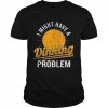 I Have A Dinking Problem Pickleball Player Shirt Classic Men's T-shirt